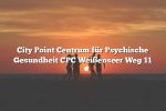 City Point Centrum für Psychische Gesundheit CPC Weißenseer Weg 11