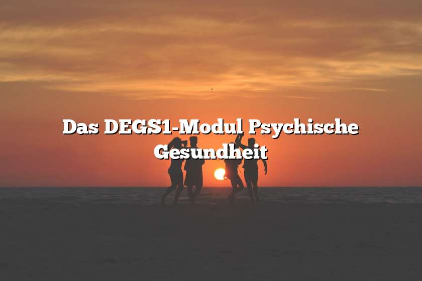 Das DEGS1-Modul Psychische Gesundheit