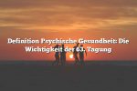 Definition Psychische Gesundheit: Die Wichtigkeit der 63. Tagung