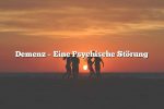 Demenz – Eine Psychische Störung