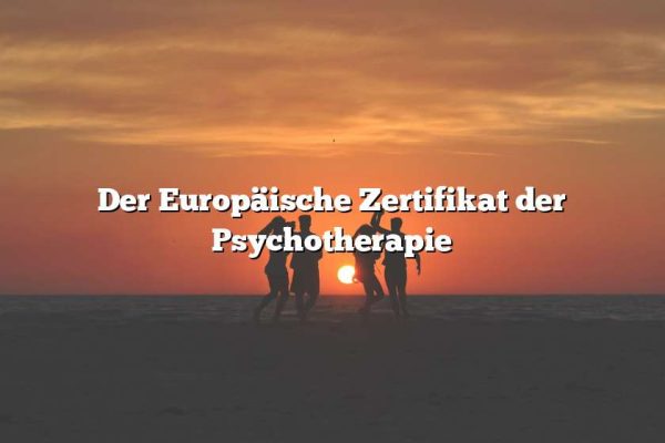 Der Europäische Zertifikat der Psychotherapie