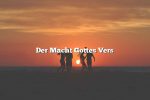 Der Macht Gottes Vers