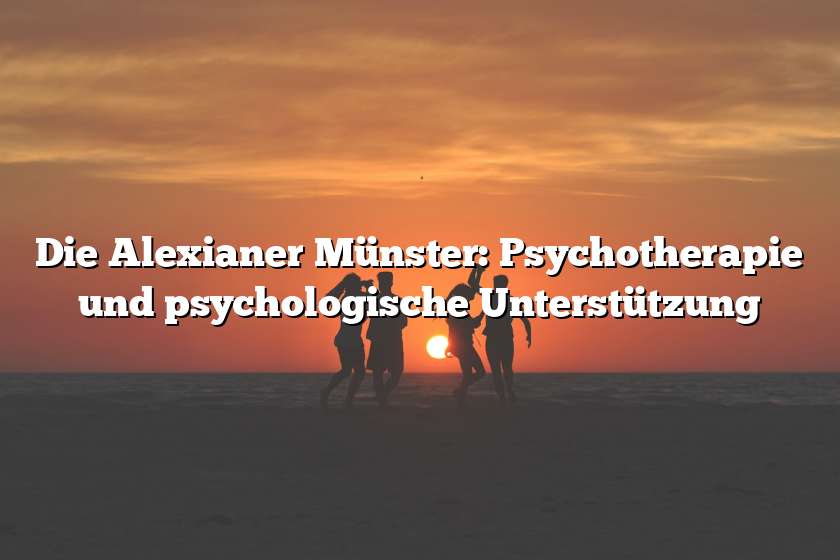 Die Alexianer Münster: Psychotherapie und psychologische Unterstützung