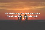 Die Bedeutung der Süddeutschen Akademie für Psychotherapie