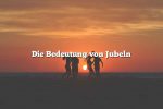 Die Bedeutung von Jubeln