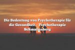 Die Bedeutung von Psychotherapie für die Gesundheit – Psychotherapie Schmallenberg