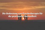 Die Bedeutung von Psychotherapie für die psychische Gesundheit