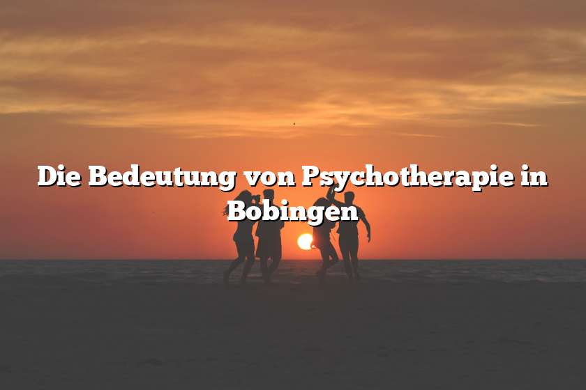 Die Bedeutung von Psychotherapie in Bobingen