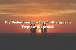 Die Bedeutung von Psychotherapie in Treptow-Köpenick