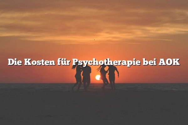 Die Kosten für Psychotherapie bei AOK