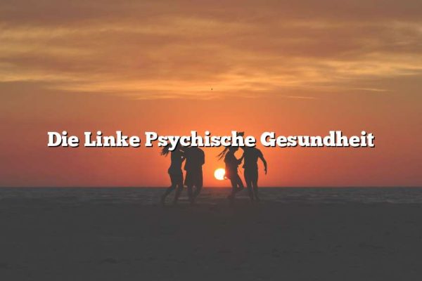 Die Linke Psychische Gesundheit