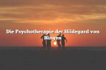 Die Psychotherapie der Hildegard von Bingen