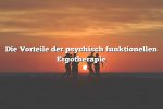 Die Vorteile der psychisch funktionellen Ergotherapie