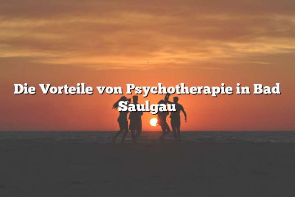 Die Vorteile von Psychotherapie in Bad Saulgau