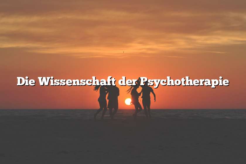 Die Wissenschaft der Psychotherapie