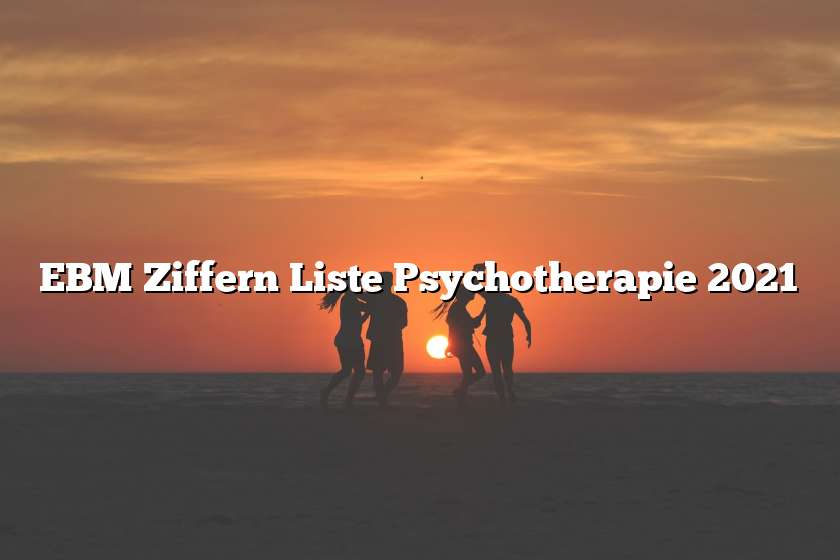 EBM Ziffern Liste Psychotherapie 2021