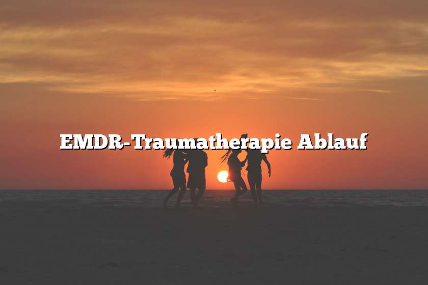 EMDR-Traumatherapie Ablauf