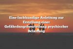 Eine fachkundige Anleitung zur Erstellung einer Gefährdungsbeurteilung psychischer Belastung