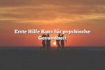 Erste Hilfe Kurs für psychische Gesundheit