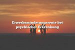 Erwerbsminderungsrente bei psychischer Erkrankung