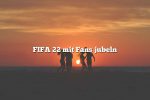 FIFA 22 mit Fans jubeln