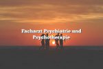 Facharzt Psychiatrie und Psychotherapie