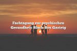 Fachtagung zur psychischen Gesundheit: Black Box Gasteig