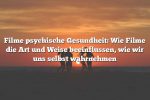 Filme psychische Gesundheit: Wie Filme die Art und Weise beeinflussen, wie wir uns selbst wahrnehmen