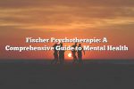 Fischer Psychotherapie: A Comprehensive Guide to Mental Health