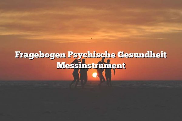 Fragebogen Psychische Gesundheit Messinstrument