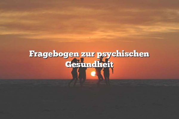 Fragebogen zur psychischen Gesundheit