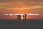 Freie Psychotherapie: Ein Überblick