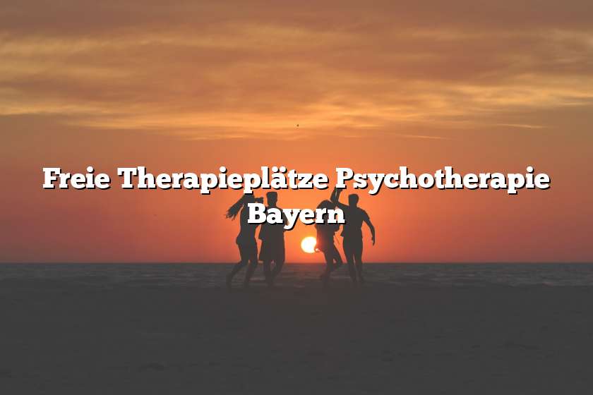 Freie Therapieplätze Psychotherapie Bayern