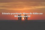 Frösteln psychisch: Wenn die Kälte zur Belastung wird