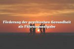 Förderung der psychischen Gesundheit als Führungsaufgabe