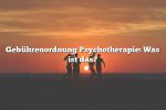 Gebührenordnung Psychotherapie: Was ist das?