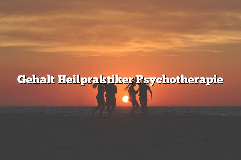 Gehalt Heilpraktiker Psychotherapie