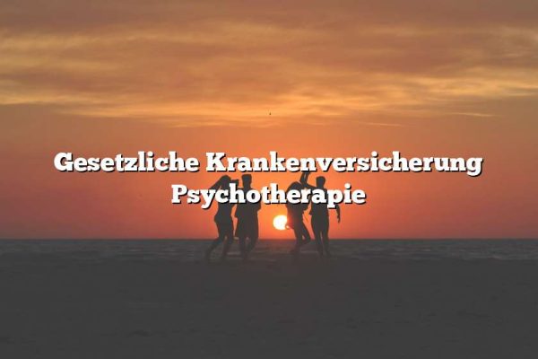 Gesetzliche Krankenversicherung Psychotherapie