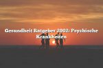 Gesundheit Ratgeber 2002: Psychische Krankheiten