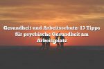 Gesundheit und Arbeitsschutz: 13 Tipps für psychische Gesundheit am Arbeitsplatz