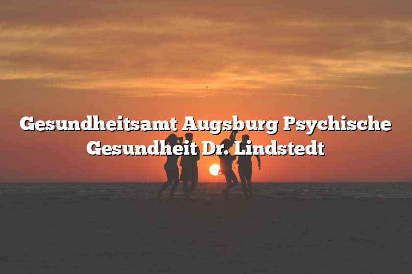 Gesundheitsamt Augsburg Psychische Gesundheit Dr. Lindstedt