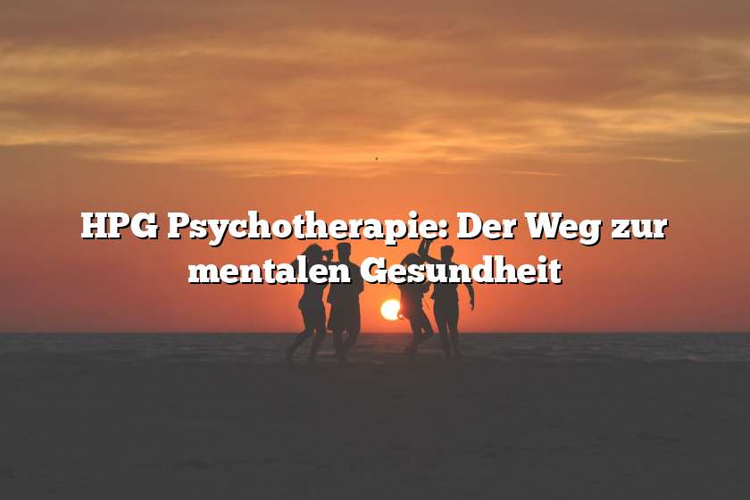 HPG Psychotherapie: Der Weg zur mentalen Gesundheit