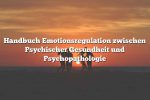 Handbuch Emotionsregulation zwischen Psychischer Gesundheit und Psychopathologie