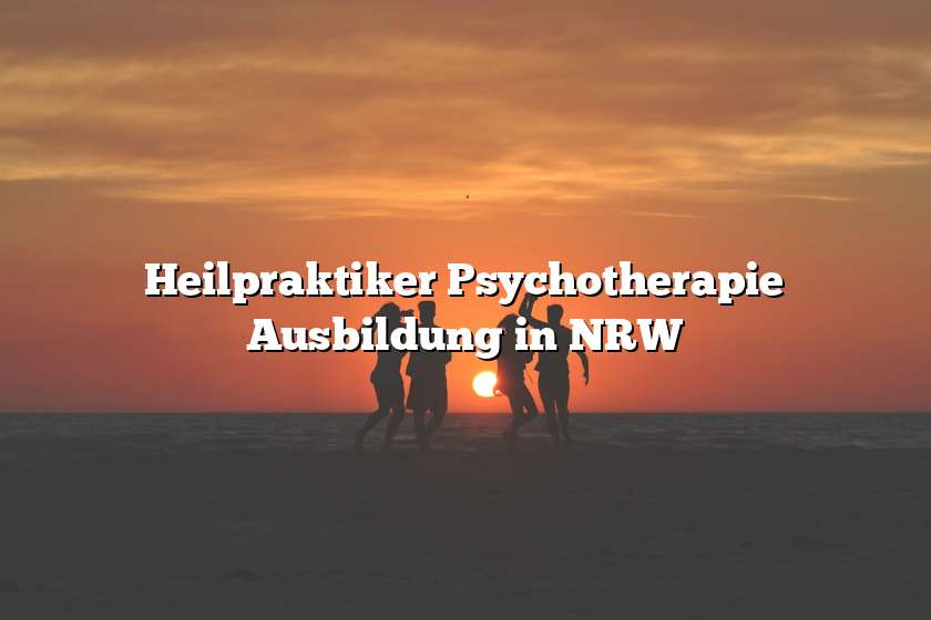 Heilpraktiker Psychotherapie Ausbildung in NRW