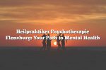 Heilpraktiker Psychotherapie Flensburg: Your Path to Mental Health