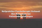 Heilpraktiker Psychotherapie Verband: Ihre Kompetenz bei Patientenbehandlungen