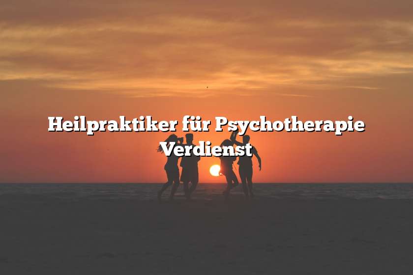 Heilpraktiker für Psychotherapie Verdienst