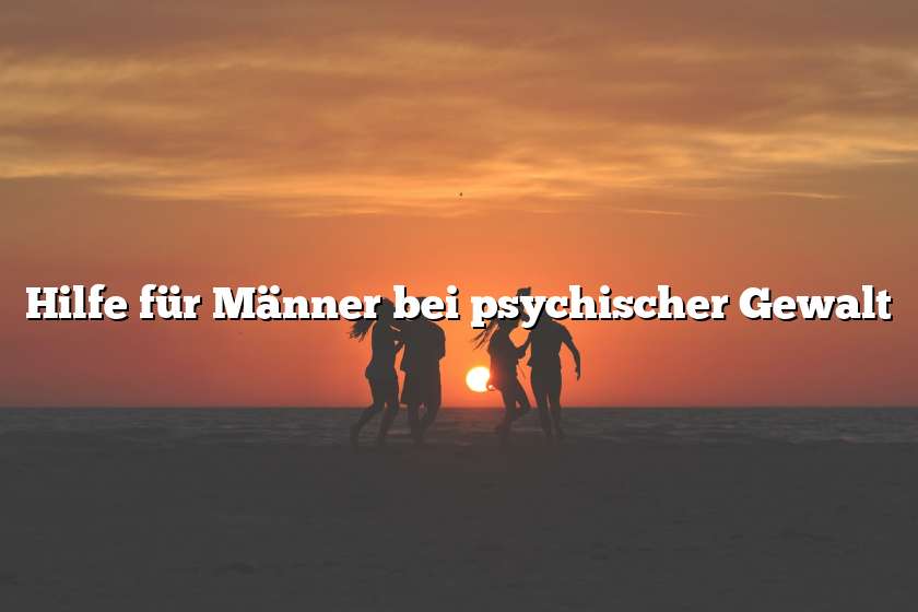 Hilfe für Männer bei psychischer Gewalt