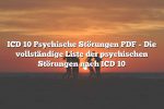 ICD 10 Psychische Störungen PDF – Die vollständige Liste der psychischen Störungen nach ICD 10