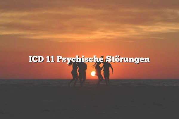 ICD 11 Psychische Störungen